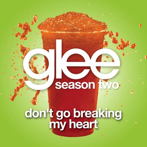 Don't Go Breaking My Heart (Glee Cast Version) - Single