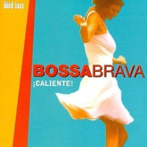 Bossa Brava: Caliente!