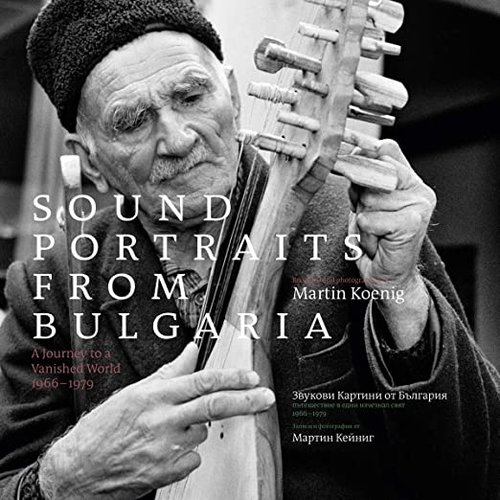 Sound Portraits from Bulgaria: A Journey to a Vanished World