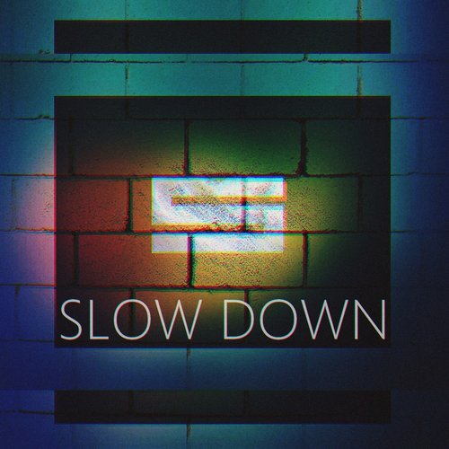 Slow Down