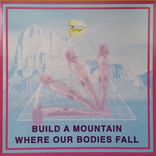 Build A Mountain Where Our Bodies Fall