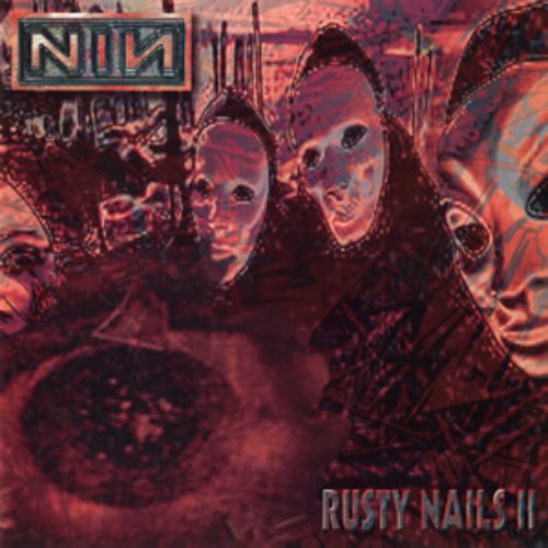 Rusty Nails II — Nine Inch Nails Rusty Nails II — Nine Inch Nails
