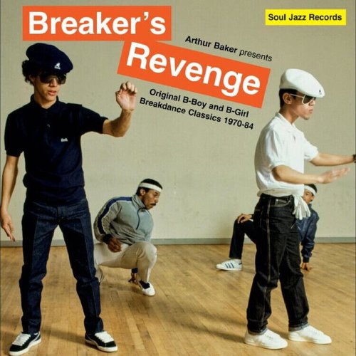 Arthur Baker presents Breaker's Revenge - Original B-Boy and B-Girl Breakdance Classics 1970-84