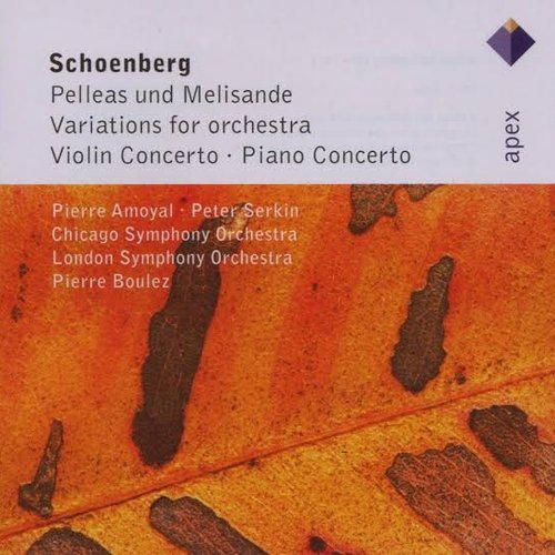 Schönberg : Pelleas und Melisande, Variations, Violin Concerto & Piano Concerto (APEX)