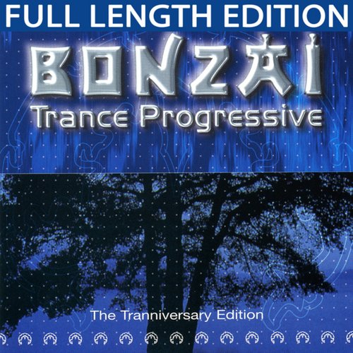 Bonzai Trance Progressive - The Tranniversary Edition