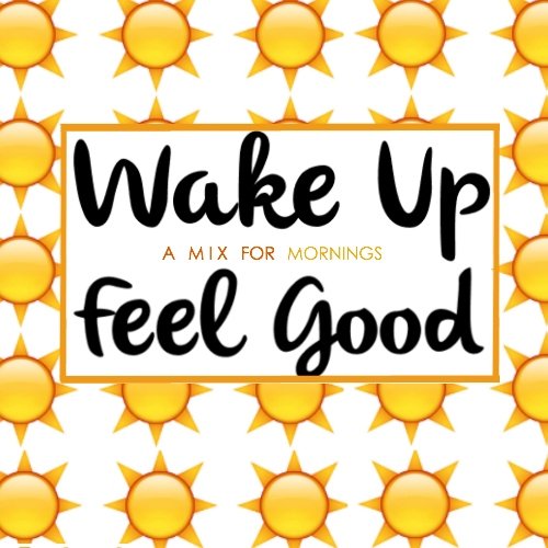 Wake up and feel good