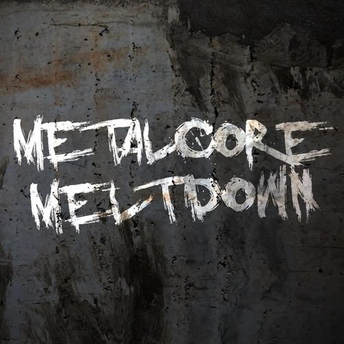 Metalcore Meltdown