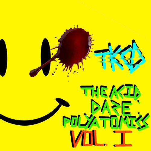 The Acid Daze : Polyatomics - Vol. I