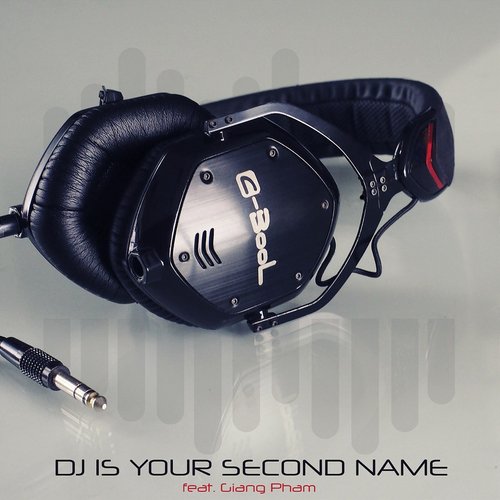 DJ Is Your Second Name (feat. Giang Pham) - Single