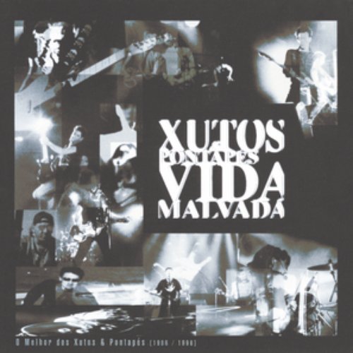 Vida Malvada - O Melhor Dos Xutos & Pontapés (1986 / 1996)