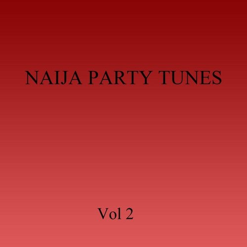 Naija Party Tunes, Vol. 2