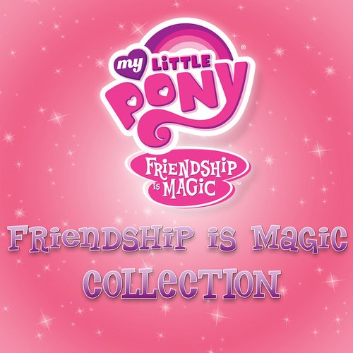 Friendship Is Magic Collection