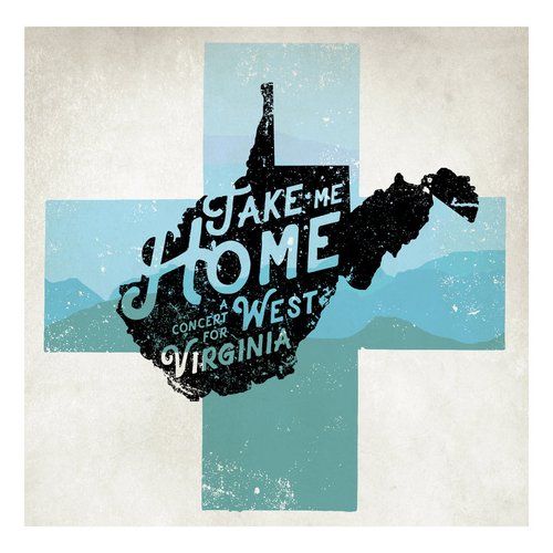 Take Me Home: A Concert for West Virginia, Vol.1 (Recorded Live)