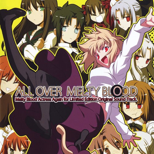ALL OVER MELTY BLOOD ~ Melty Blood Actress Again for Limited Edition Original Sound Track