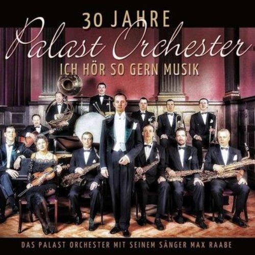 30 Jahre Palast Orchester - Ich hör so gern Musik