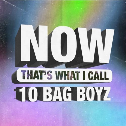 Now That's What I Call 10 Bag Boyz