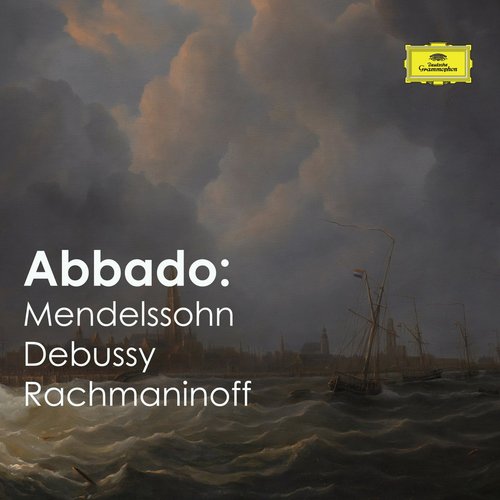 Abbado: Mendelssohn, Debussy & Rachmaninoff