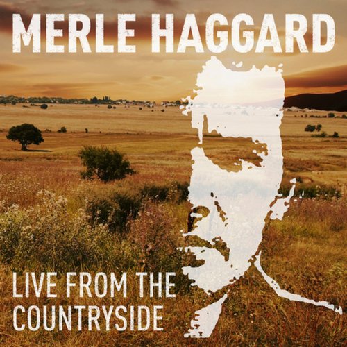 Merle Haggard: Live from the Countryside