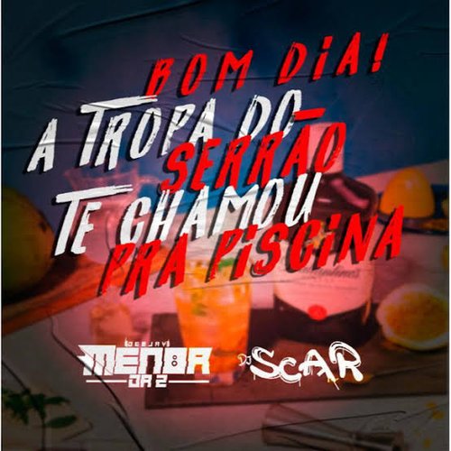 Bom Dia / A Tropa do Serrão te Chamou pra Piscina