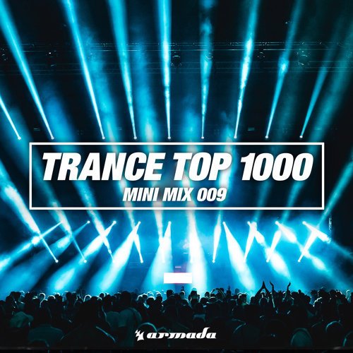 Trance Top 1000 (Mini Mix 009) - Armada Music