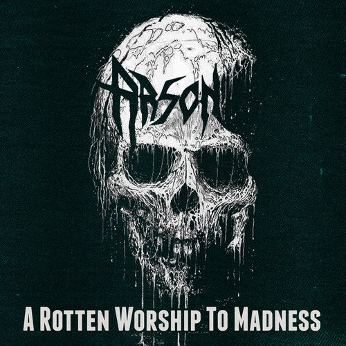 A Rotten Worship To Madness
