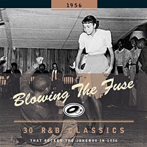 Blowing The Fuse - 30 R&B Classics that rocked the Jukebox in 1956