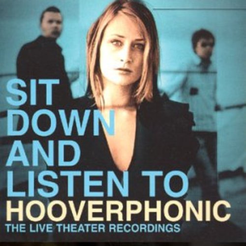 Sit Down And Listen To Hooverphonic: The Live Theater Recordings