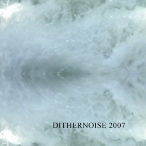 DITHERNOISE 2007