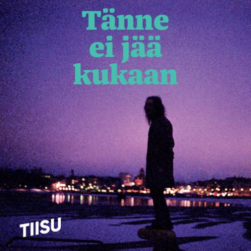 Tänne ei jää kukaan