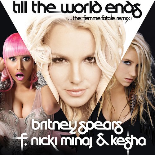 Till The World Ends (The Femme Fatale Remix) (Feat. Nicki Minaj & Ke$ha)