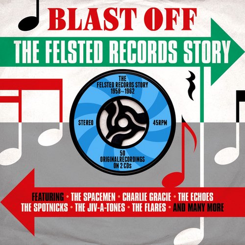 Blast Off: The Felsted Records Story 1958-1962