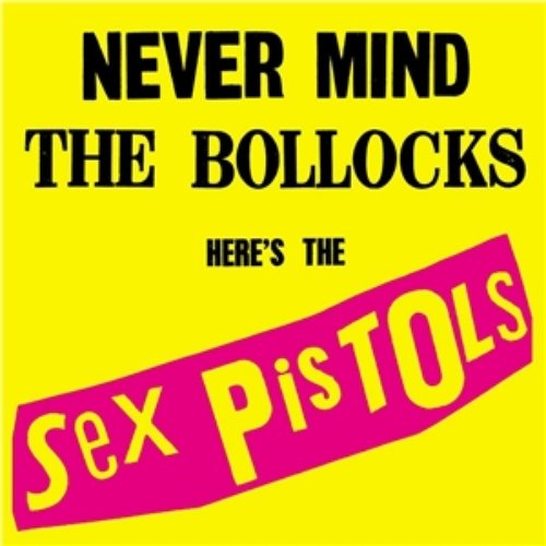 Never Mind the Bollocks Here’s The Sex Pistols