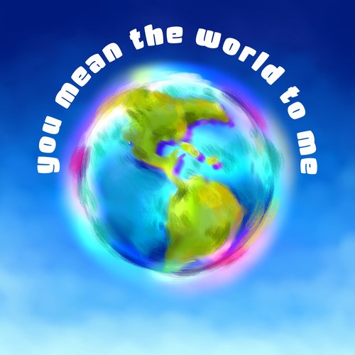 You Mean the World to Me