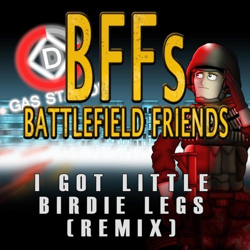I Got Little Birdie Legs (Remix) [from Battlefield Friends]