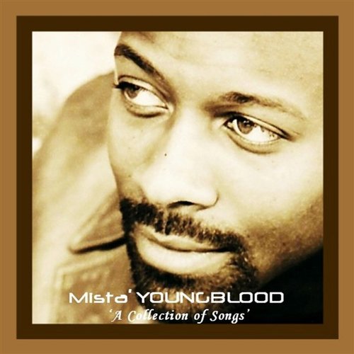Mista' Youngblood 'A Collection Of Songs'