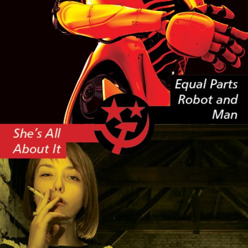 She's All About It | Equal Parts Robot And Man