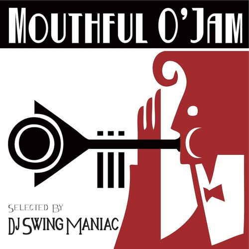 Mouthful O' Jam (Selected by DJ Swing Maniac)