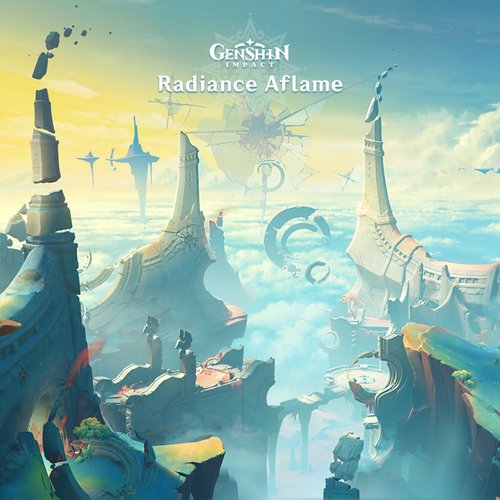 Genshin Impact - Radiance Aflame (Original Game Soundtrack)