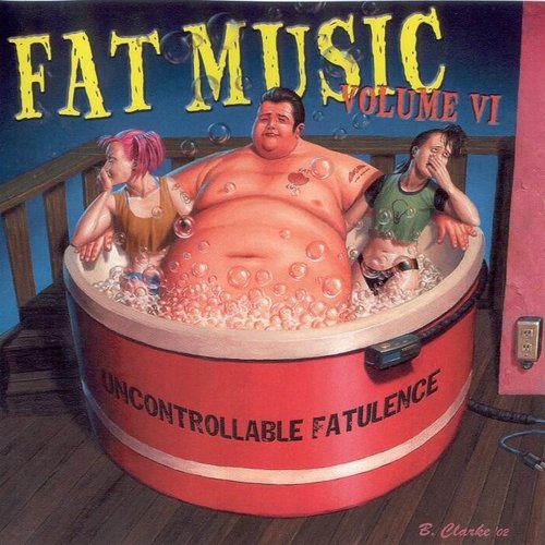 Fat Music, Volume 6: Uncontrollable Fatulence
