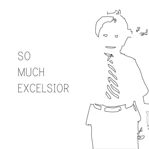 so much excelsior [ep]