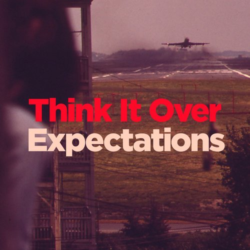 Think It Over / Expectations