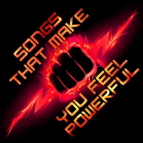 Songs That You Feel Powerful