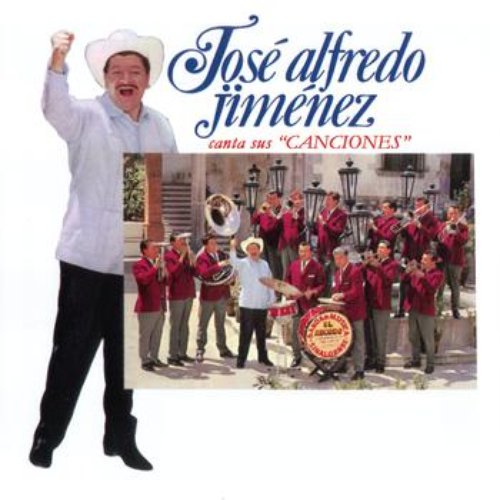 José Alfredo Jiménez Canta Sus Canciones