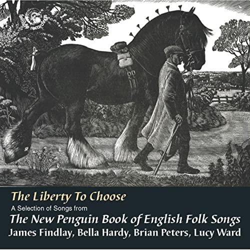 The Liberty to Choose: Songs from the New Penguin Book of English Folk Songs