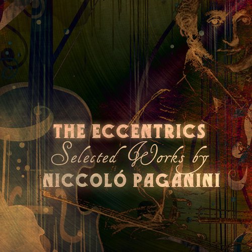 The Eccentrics - Selected Works by Niccoló Paganini