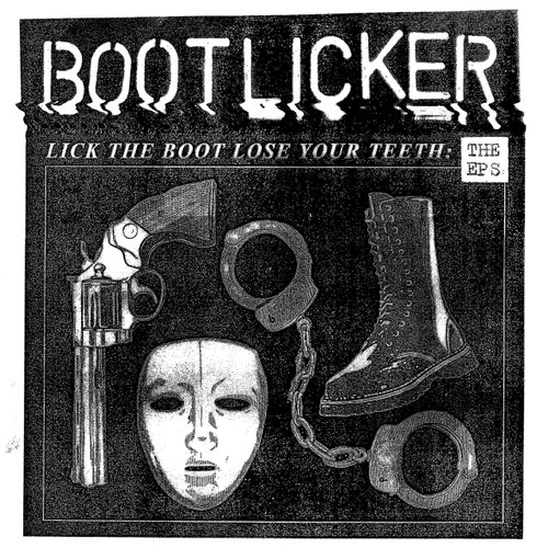 Lick The Boot, Lose Your Teeth: The EP's