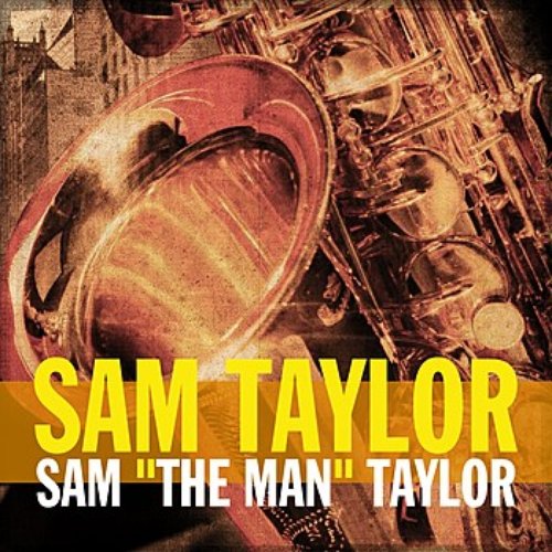 Sam "The Man" Taylor