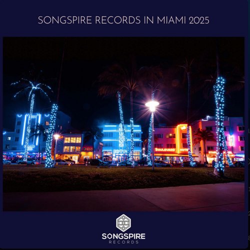 Songspire Records in Miami 2025 (Mixed by Robilardo)