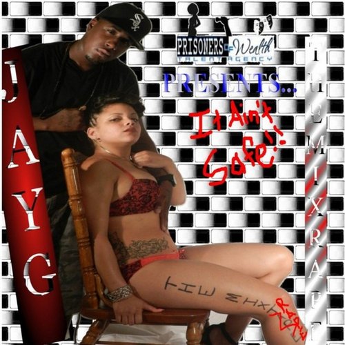 It Ain't Safe!! The Mixrape