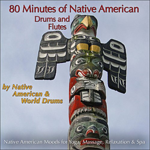 80 Minutes of Native American Drums & Flute (Native American Moods for Yoga, Massage, Relaxation & Spa)